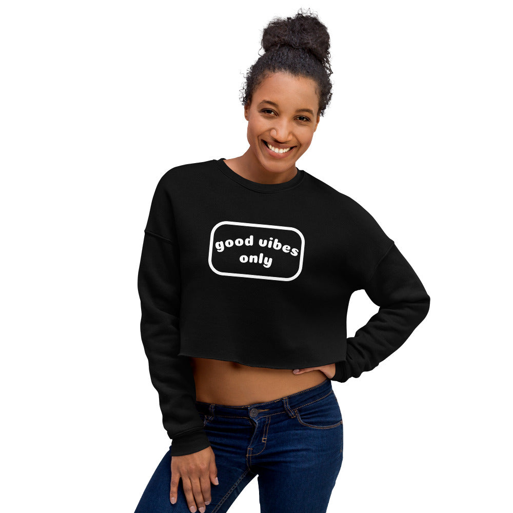 good vibes only Women's Crop Sweatshirt