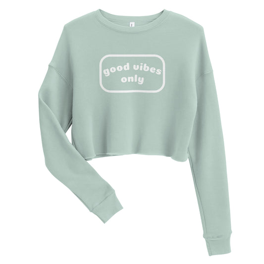 good vibes only Women's Crop Sweatshirt