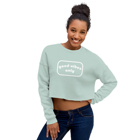 good vibes only Women's Crop Sweatshirt