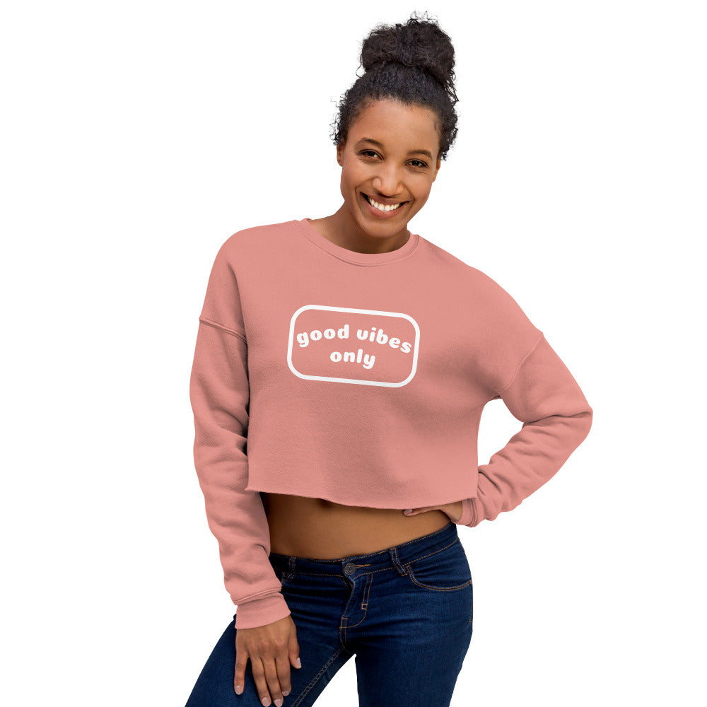 good vibes only Women's Crop Sweatshirt